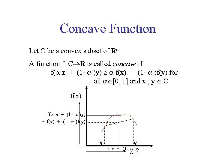 Concave Function Let C be a convex subset of Rn A function f: C