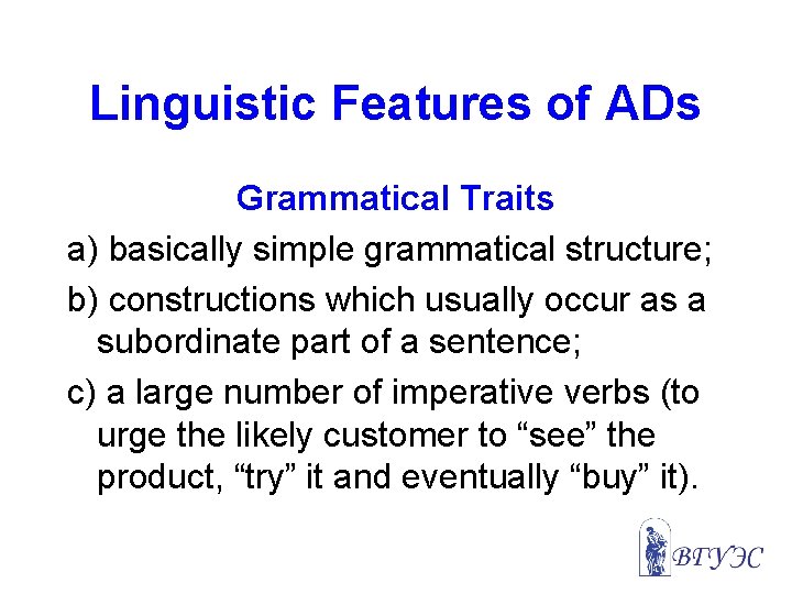 Linguistic Features of ADs Grammatical Traits a) basically simple grammatical structure; b) constructions which