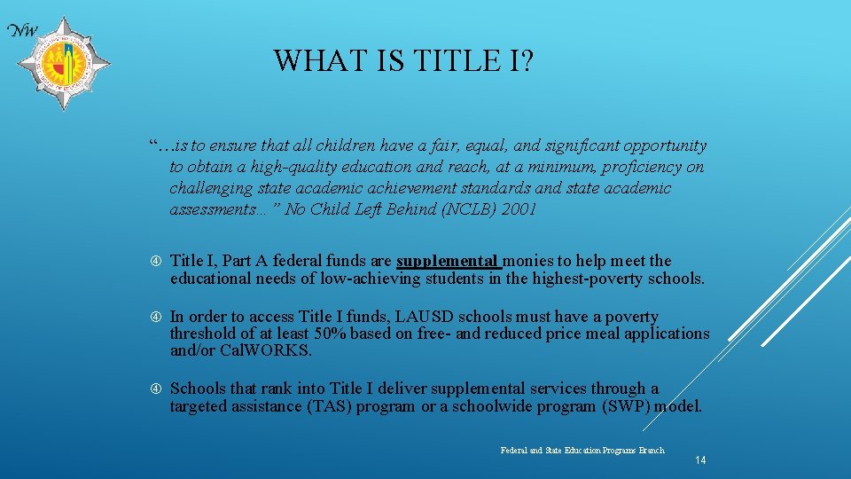 WHAT IS TITLE I? “…is to ensure that all children have a fair, equal,