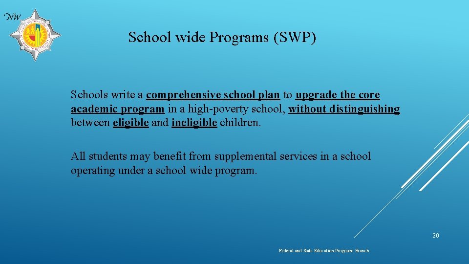 School wide Programs (SWP) Schools write a comprehensive school plan to upgrade the core