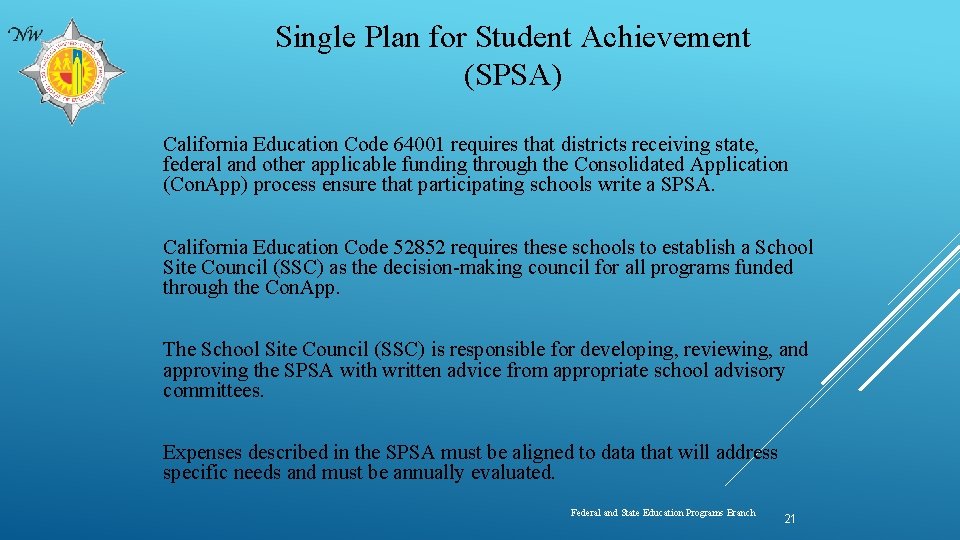 Single Plan for Student Achievement (SPSA) California Education Code 64001 requires that districts receiving