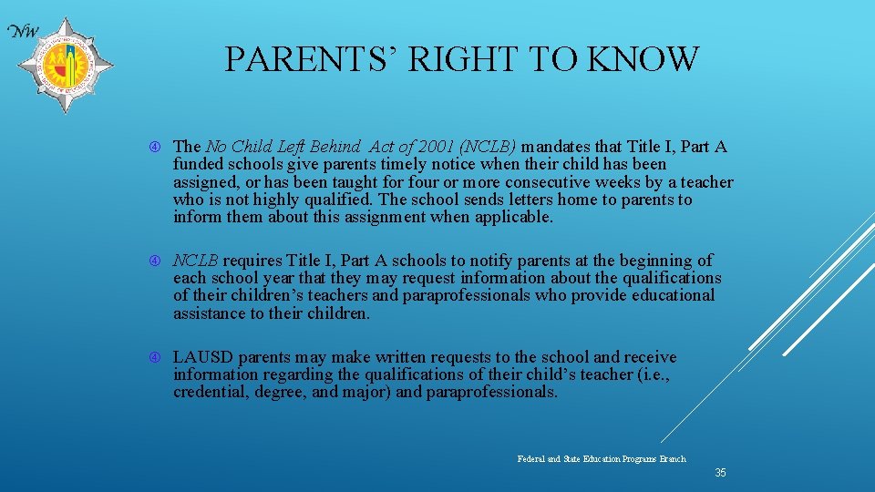 PARENTS’ RIGHT TO KNOW The No Child Left Behind Act of 2001 (NCLB) mandates