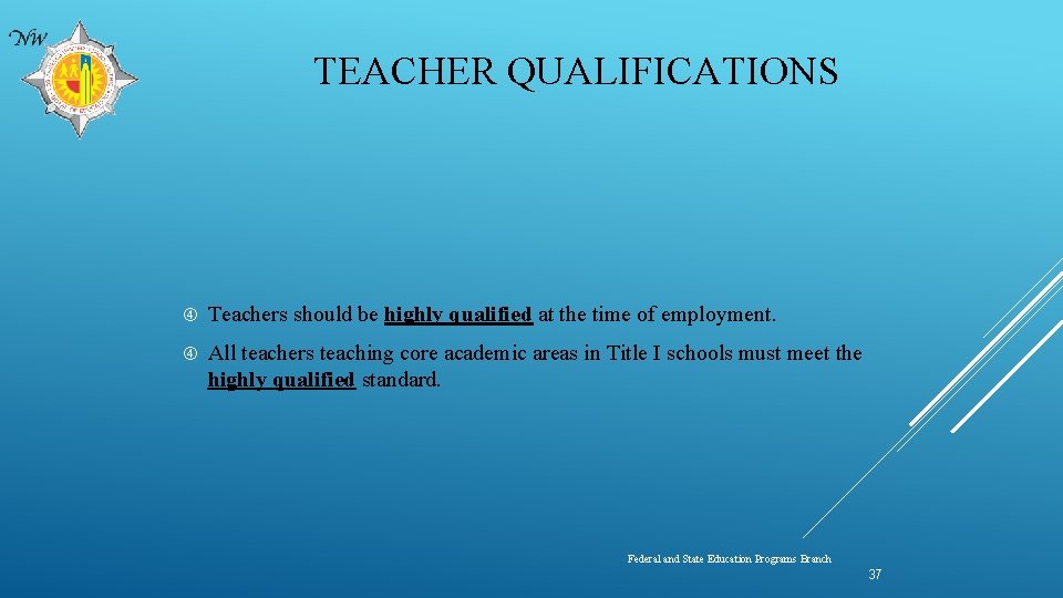 TEACHER QUALIFICATIONS Teachers should be highly qualified at the time of employment. All teachers