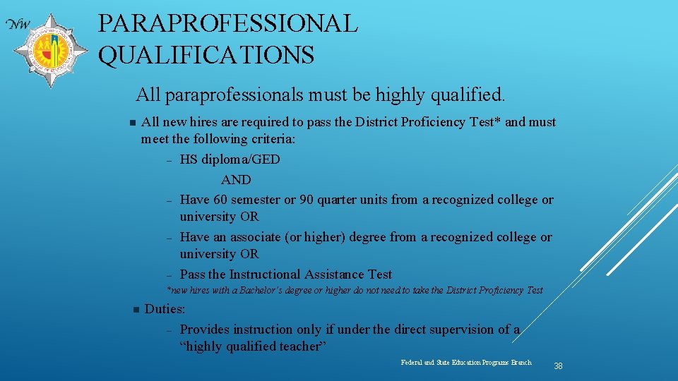 PARAPROFESSIONAL QUALIFICATIONS All paraprofessionals must be highly qualified. n All new hires are required
