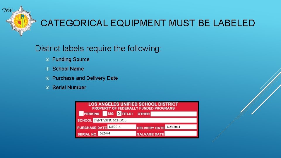 CATEGORICAL EQUIPMENT MUST BE LABELED District labels require the following: Funding Source School Name