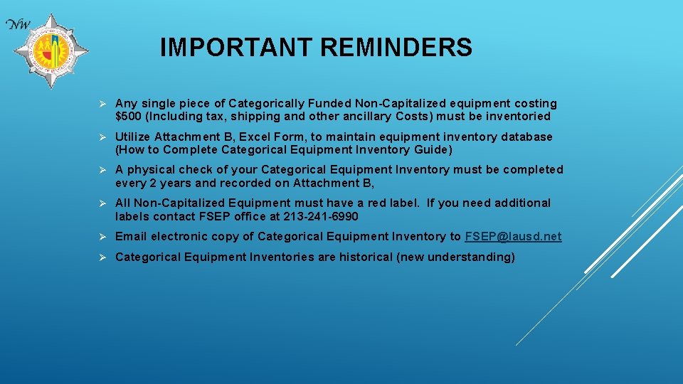 IMPORTANT REMINDERS Ø Any single piece of Categorically Funded Non-Capitalized equipment costing $500 (Including