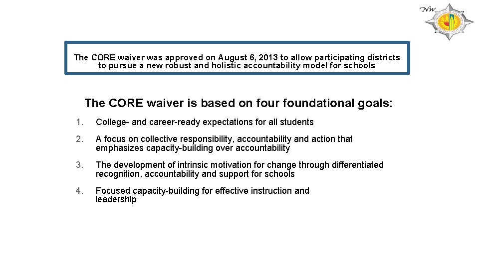 The CORE waiver was approved on August 6, 2013 to allow participating districts to