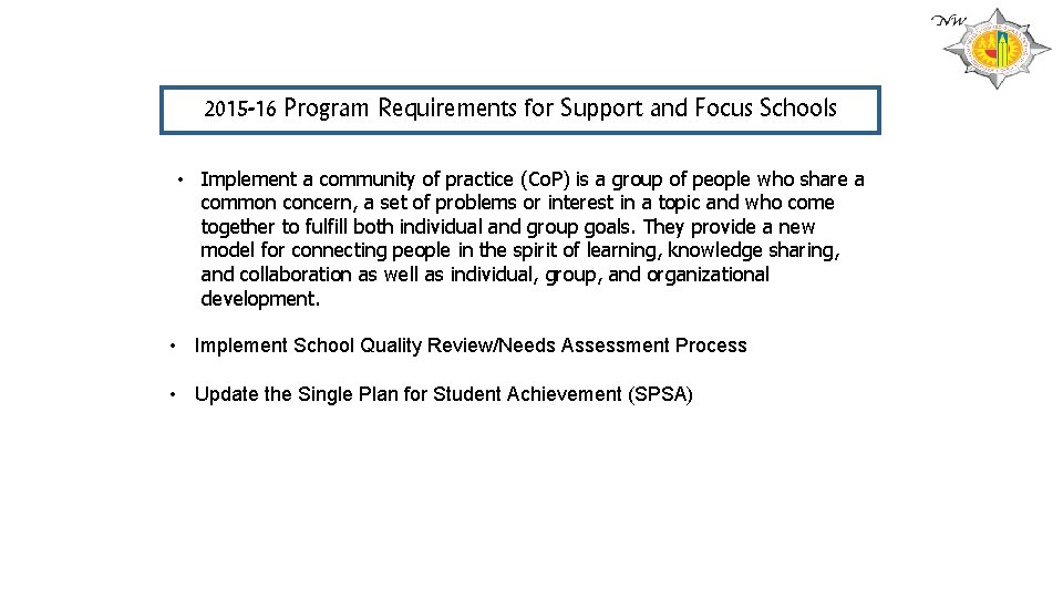 2015 -16 Program Requirements for Support and Focus Schools • Implement a community of