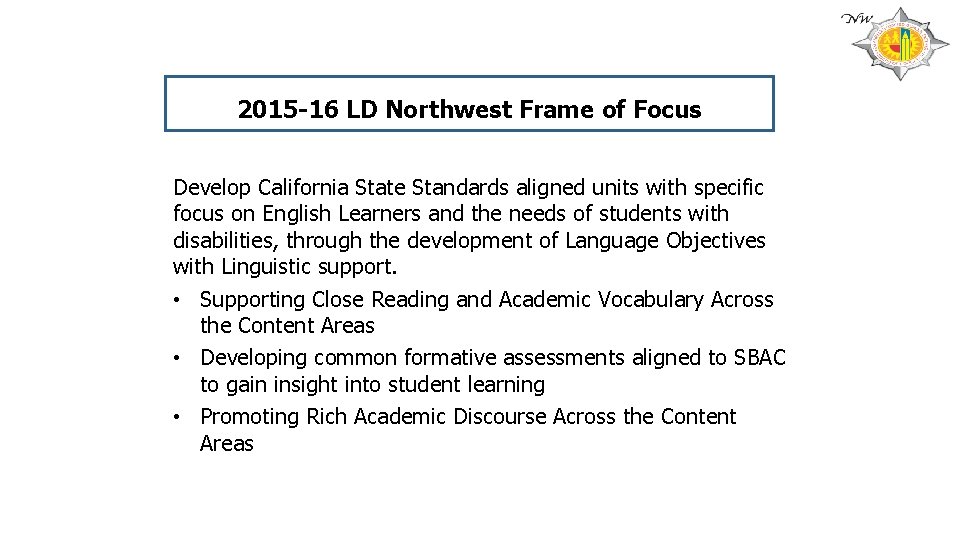 2015 -16 LD Northwest Frame of Focus Develop California State Standards aligned units with