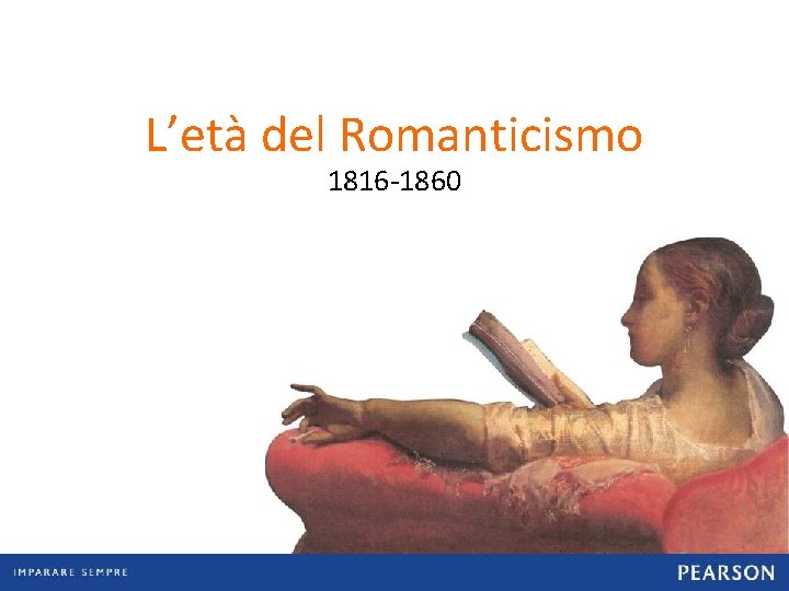 L’età del Romanticismo 1816 -1860 