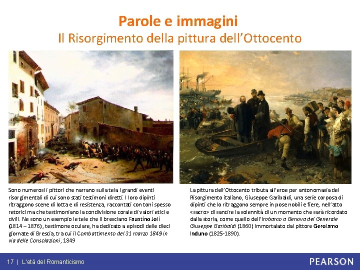 Parole e immagini Il Risorgimento della pittura dell’Ottocento Sono numerosi i pittori che narrano