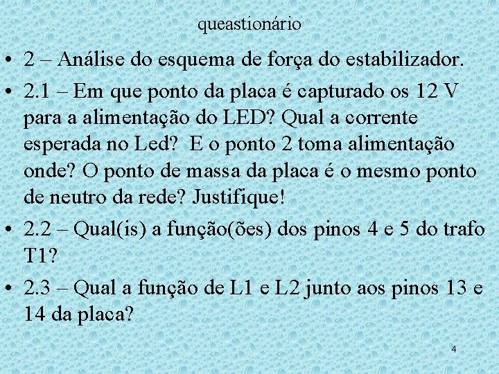 queastionário • 2 – Análise do esquema de força do estabilizador. • 2. 1