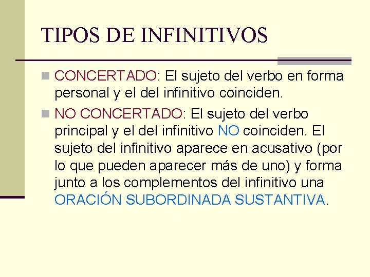 TIPOS DE INFINITIVOS n CONCERTADO: El sujeto del verbo en forma personal y el