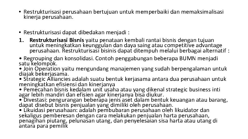  • Restrukturisasi perusahaan bertujuan untuk memperbaiki dan memaksimalisasi kinerja perusahaan. • Restrukturisasi dapat