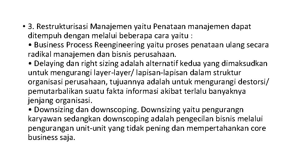  • 3. Restrukturisasi Manajemen yaitu Penataan manajemen dapat ditempuh dengan melalui beberapa cara