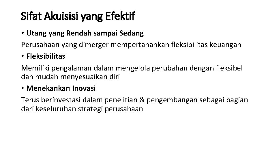 Sifat Akuisisi yang Efektif • Utang yang Rendah sampai Sedang Perusahaan yang dimerger mempertahankan