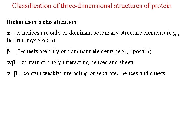 Classification of three-dimensional structures of protein Richardson’s classification a – a-helices are only or