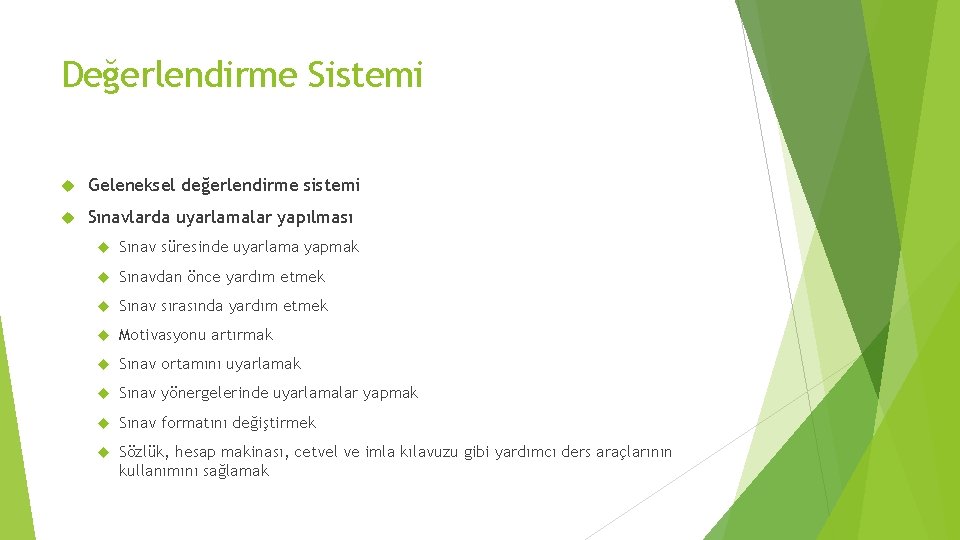 Değerlendirme Sistemi Geleneksel değerlendirme sistemi Sınavlarda uyarlamalar yapılması Sınav süresinde uyarlama yapmak Sınavdan önce