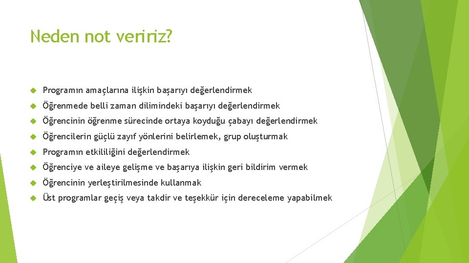 Neden not veririz? Programın amaçlarına ilişkin başarıyı değerlendirmek Öğrenmede belli zaman dilimindeki başarıyı değerlendirmek