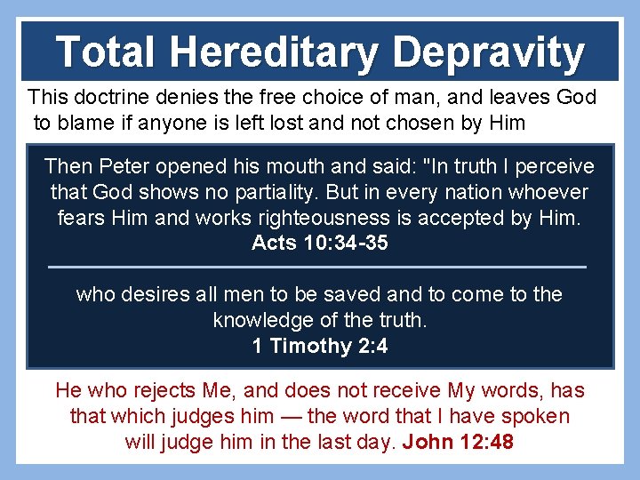 Total Hereditary Depravity This doctrine denies the free choice of man, and leaves God Total Hereditary Depravity This doctrine denies the free choice of man, and leaves God