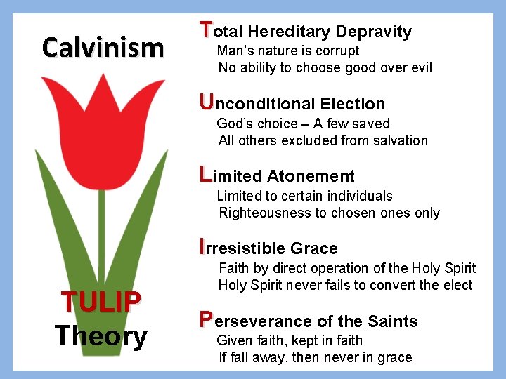 Calvinism Total Hereditary Depravity Man’s nature is corrupt No ability to choose good over