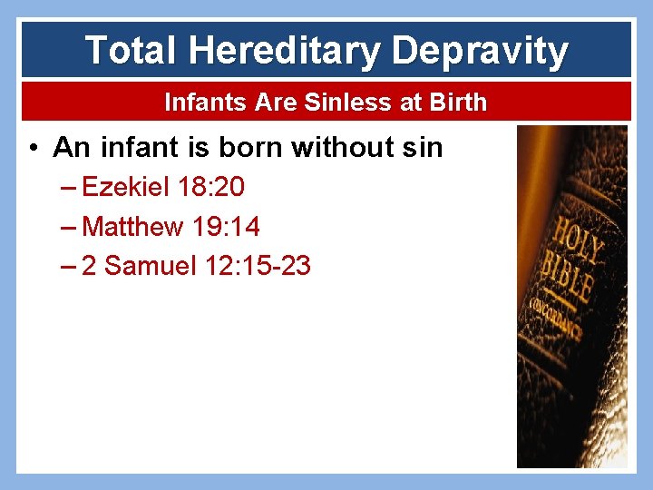 Total Hereditary Depravity Infants Are Sinless at Birth • An infant is born without