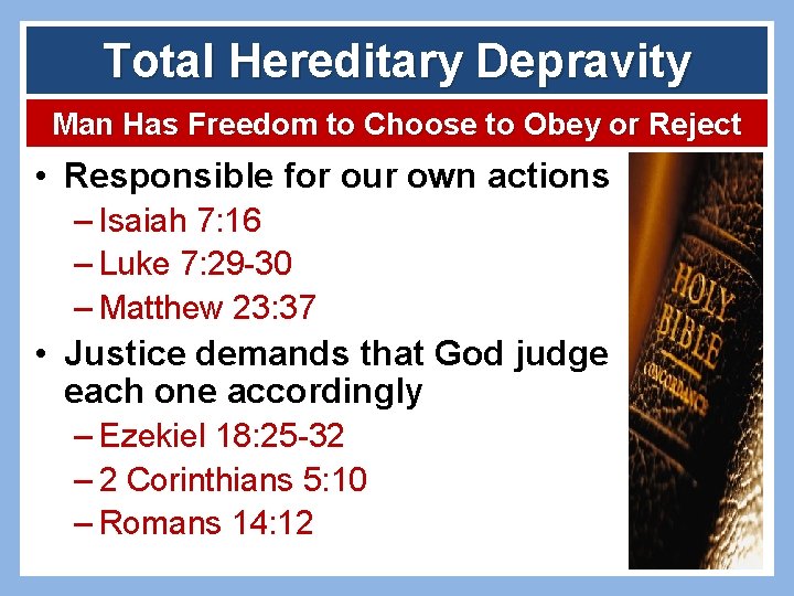 Total Hereditary Depravity Man Has Freedom to Choose to Obey or Reject • Responsible