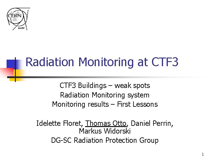 Radiation Monitoring at CTF 3 Buildings – weak spots Radiation Monitoring system Monitoring results