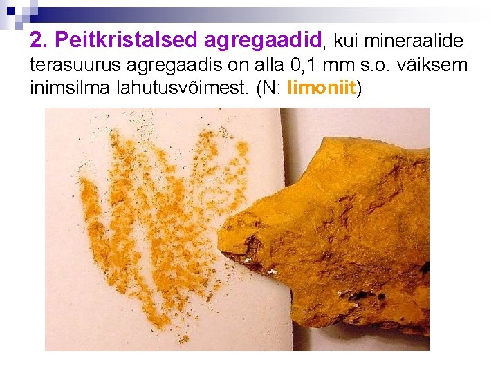 2. Peitkristalsed agregaadid, kui mineraalide terasuurus agregaadis on alla 0, 1 mm s. o.