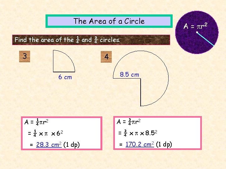 The Area of a Circle Find the area of the ¼ and ¾ circles.