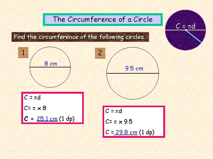 The Circumference of a Circle Find the circumference of the following circles. 1 2