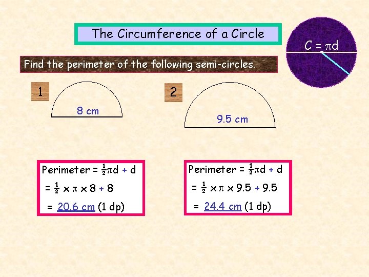 The Circumference of a Circle Find the perimeter of the following semi-circles. 1 2