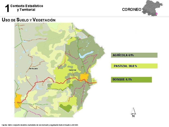 1 Contexto Estadístico y Territorial CORONEO USO DE SUELO Y VEGETACIÓN AGRÍCOLA 61% PASTIZAL