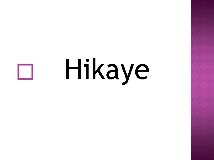 � Hikaye 