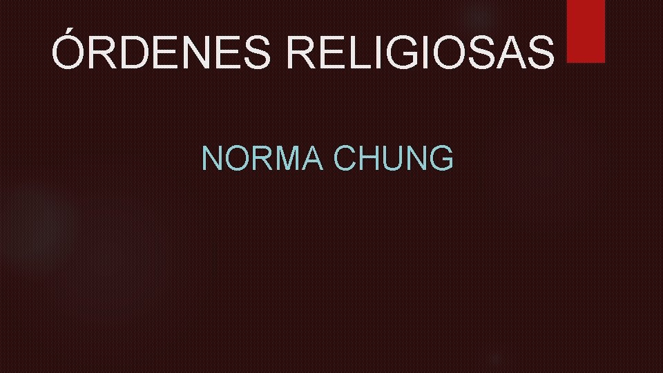 ÓRDENES RELIGIOSAS NORMA CHUNG 