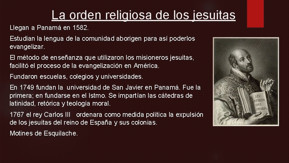 La orden religiosa de los jesuitas Llegan a Panamá en 1582. Estudian la lengua