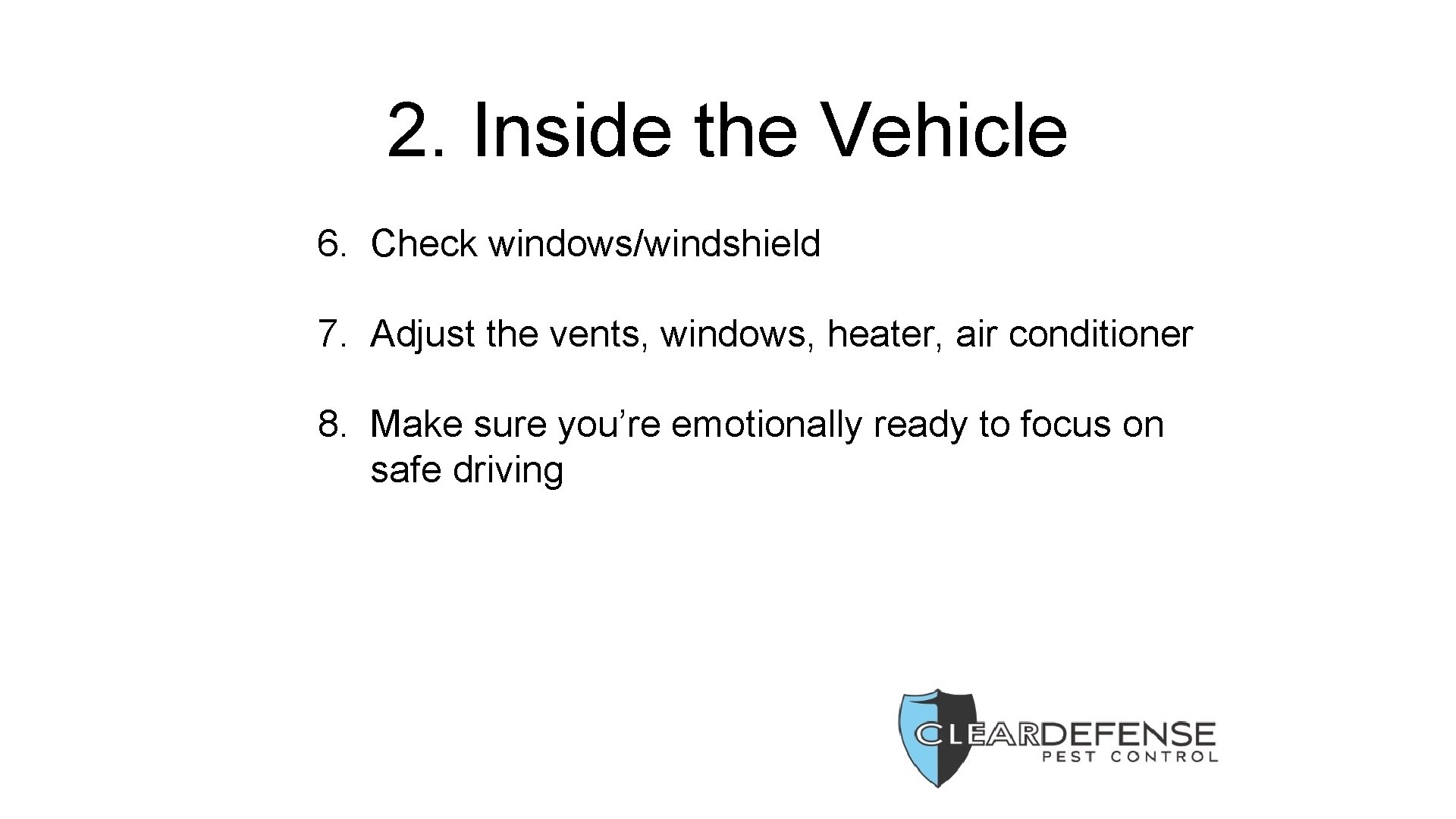 2. Inside the Vehicle 6. Check windows/windshield 7. Adjust the vents, windows, heater, air