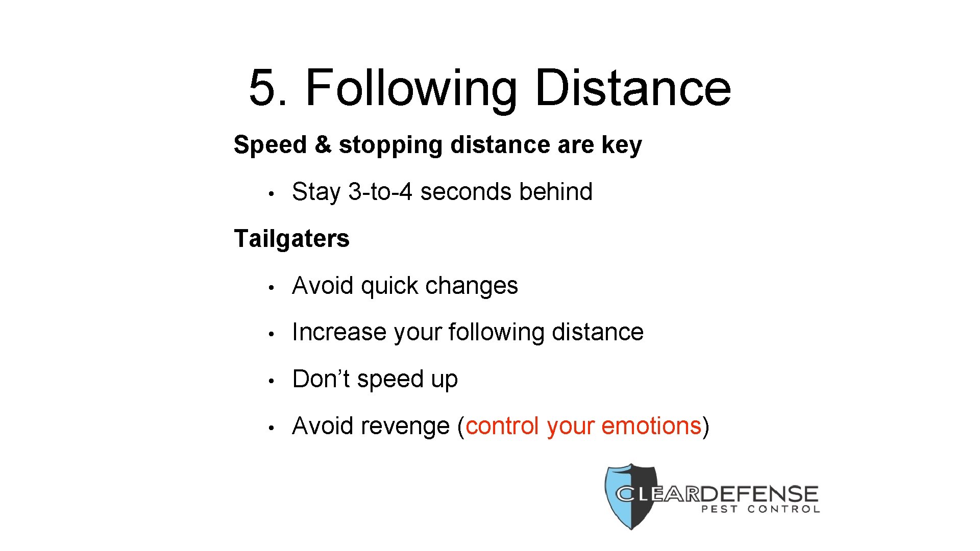 5. Following Distance Speed & stopping distance are key • Stay 3 -to-4 seconds