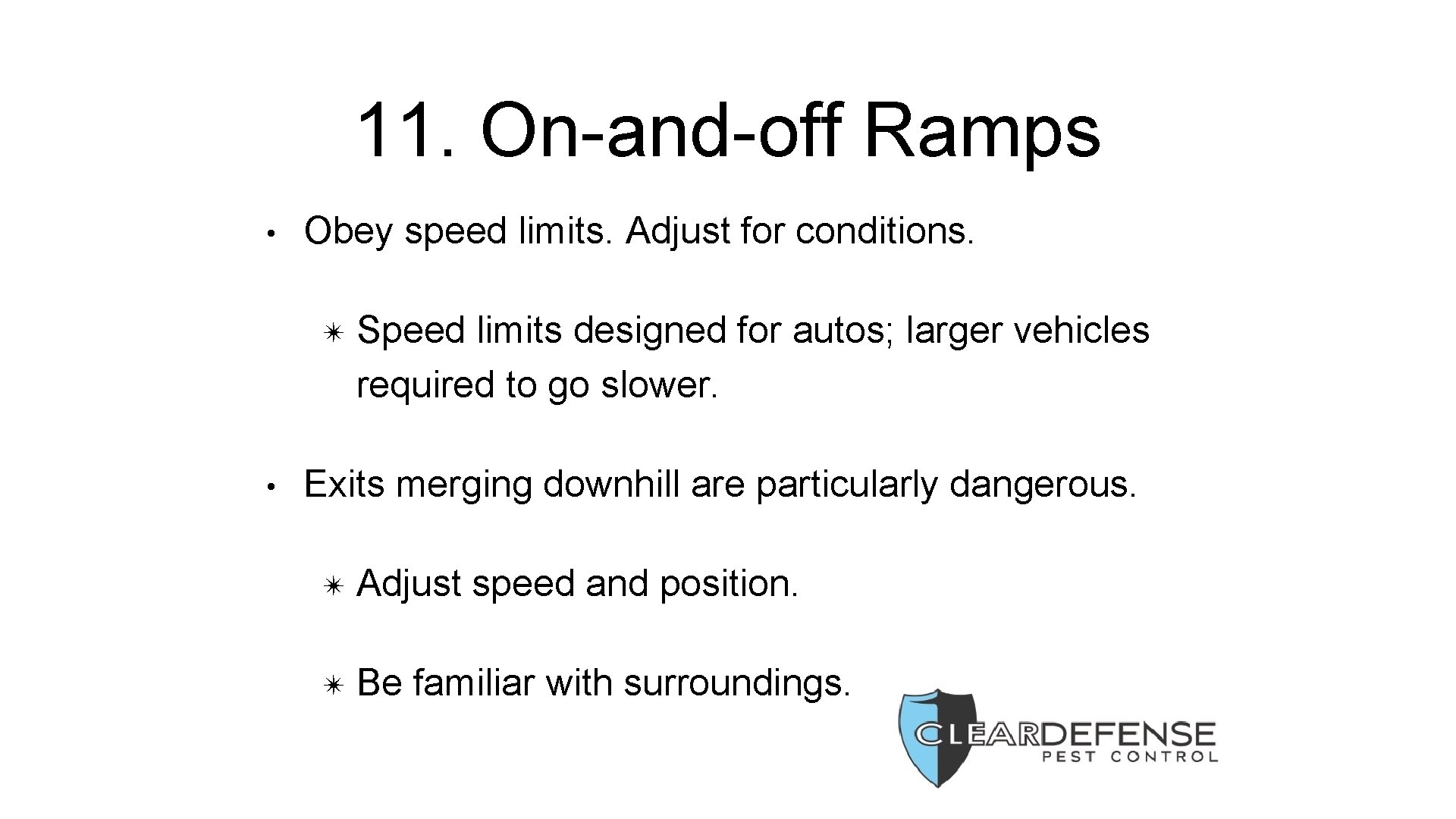 11. On-and-off Ramps • Obey speed limits. Adjust for conditions. ✴ Speed limits designed