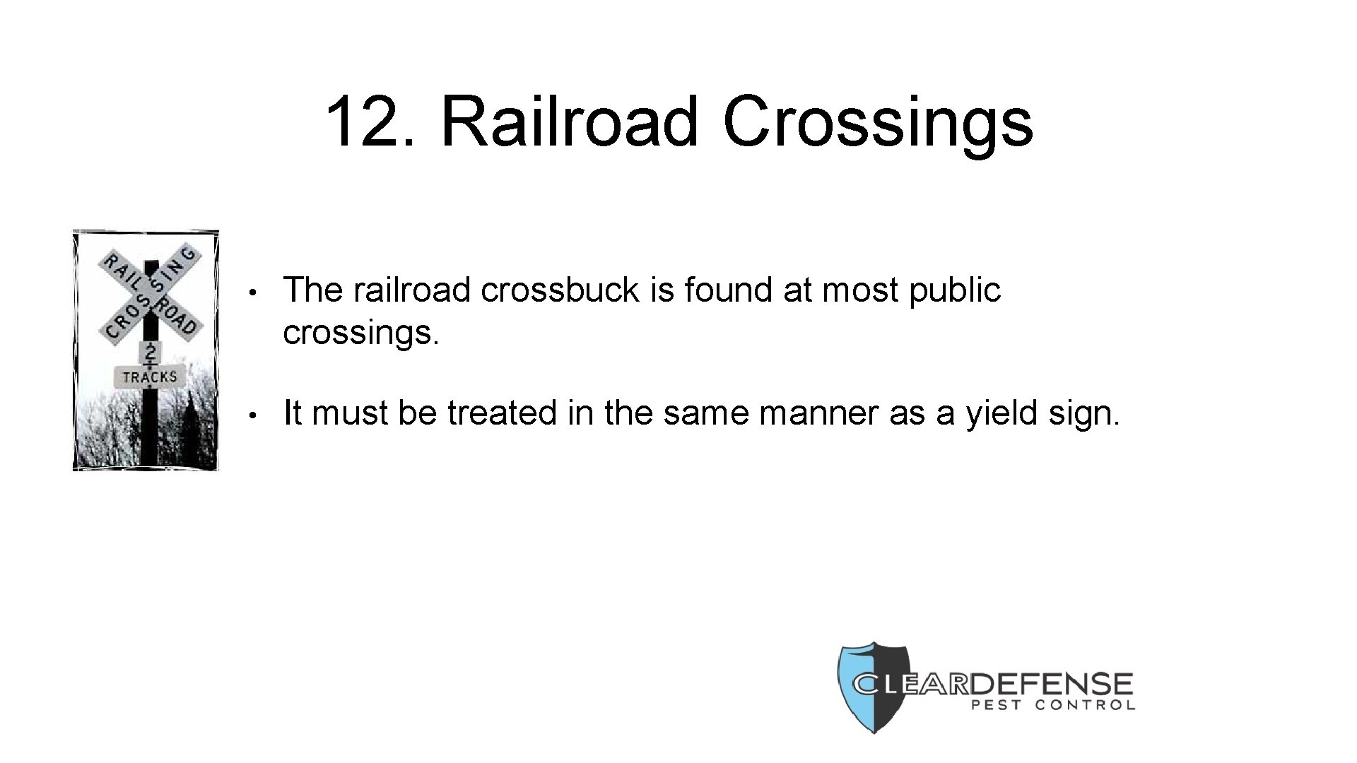 12. Railroad Crossings • The railroad crossbuck is found at most public crossings. •