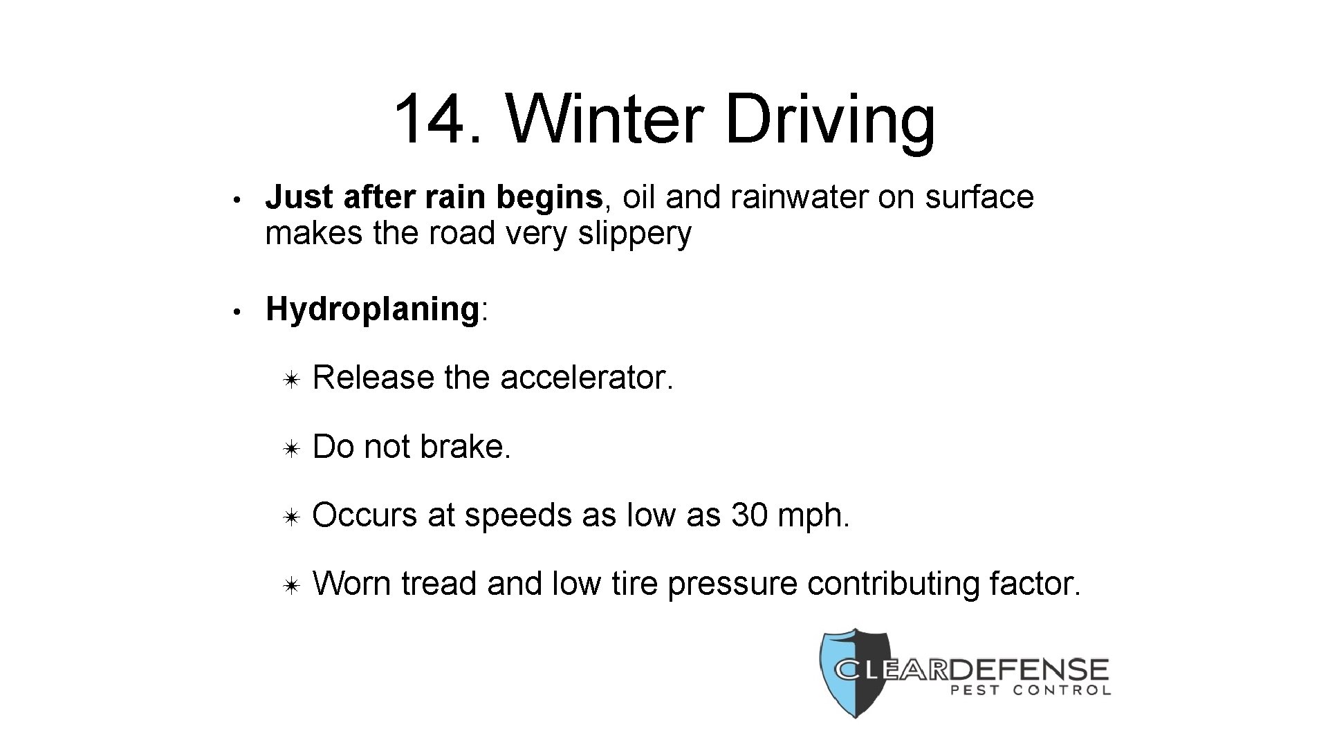 14. Winter Driving • Just after rain begins, oil and rainwater on surface makes