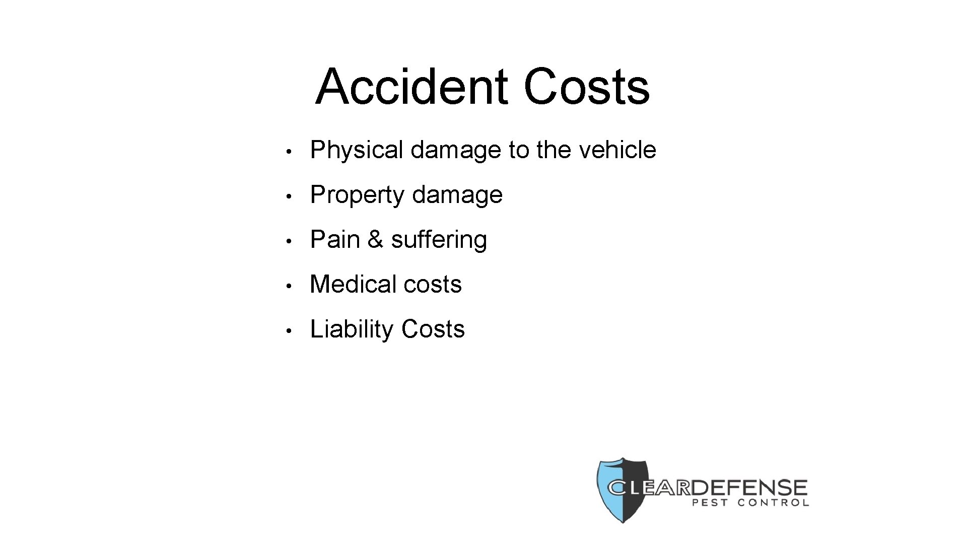 Accident Costs • Physical damage to the vehicle • Property damage • Pain &
