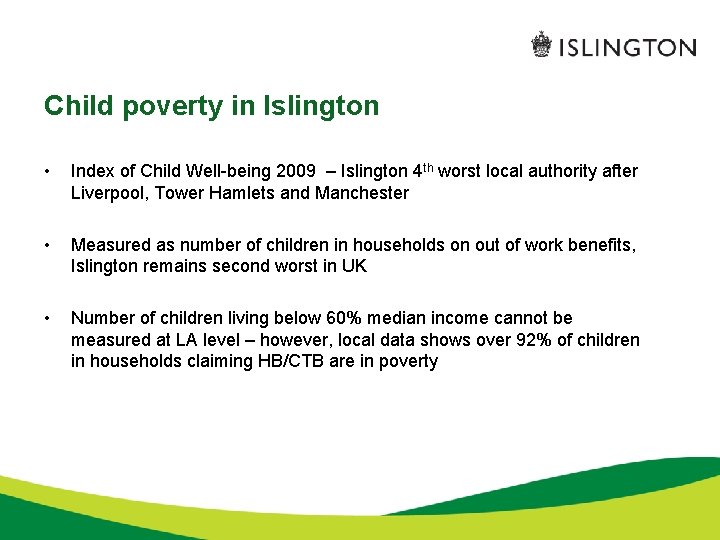 Child poverty in Islington • Index of Child Well-being 2009 – Islington 4 th