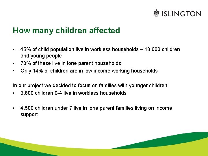 How many children affected • • • 45% of child population live in workless