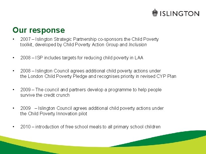 Our response • 2007 – Islington Strategic Partnership co-sponsors the Child Poverty toolkit, developed