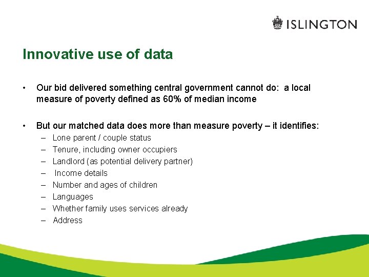 Innovative use of data • Our bid delivered something central government cannot do: a