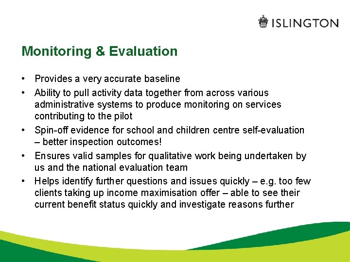 Monitoring & Evaluation • Provides a very accurate baseline • Ability to pull activity