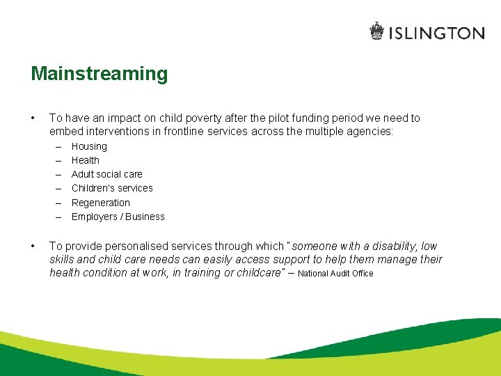 Mainstreaming • To have an impact on child poverty after the pilot funding period