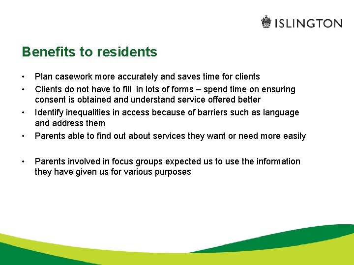 Benefits to residents • • • Plan casework more accurately and saves time for