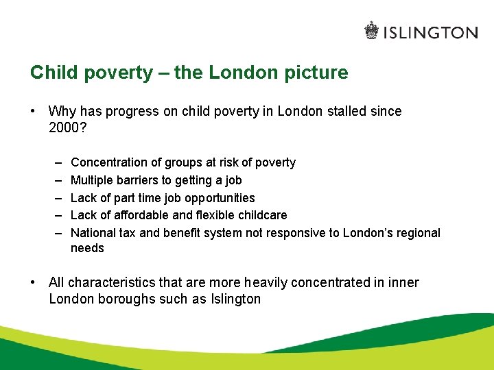 Child poverty – the London picture • Why has progress on child poverty in